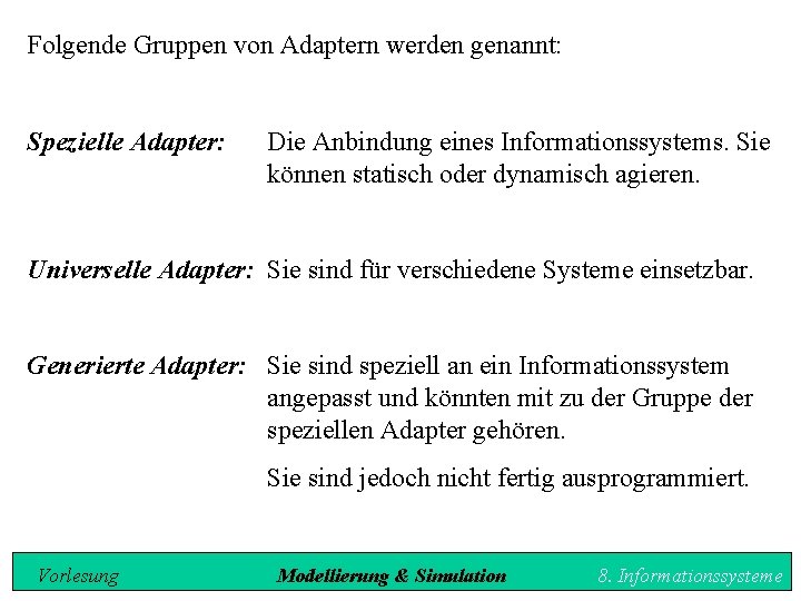 Folgende Gruppen von Adaptern werden genannt: Spezielle Adapter: Die Anbindung eines Informationssystems. Sie können