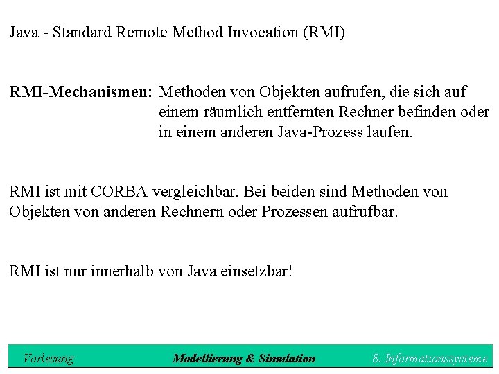 Java - Standard Remote Method Invocation (RMI) RMI-Mechanismen: Methoden von Objekten aufrufen, die sich