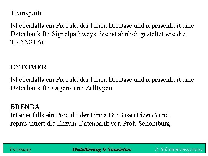 Transpath Ist ebenfalls ein Produkt der Firma Bio. Base und repräsentiert eine Datenbank für