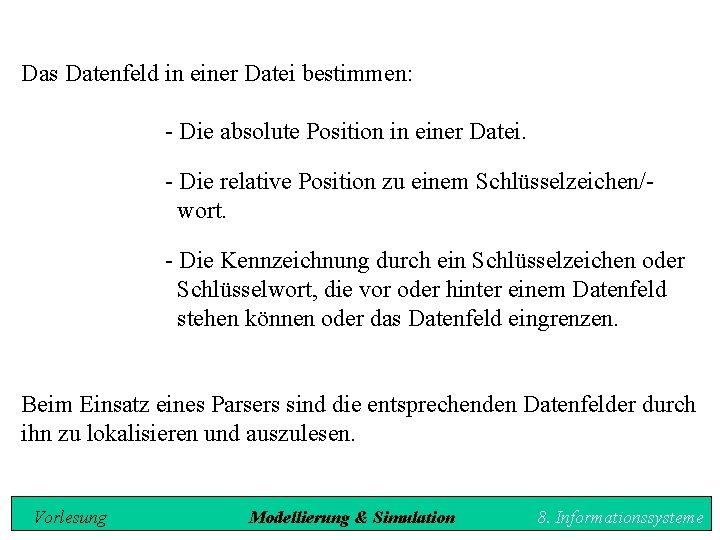 Das Datenfeld in einer Datei bestimmen: - Die absolute Position in einer Datei. -