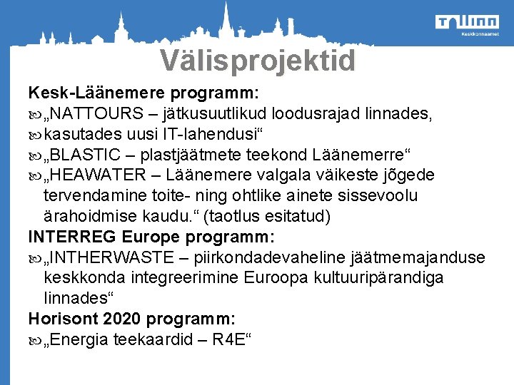Välisprojektid Kesk-Läänemere programm: „NATTOURS – jätkusuutlikud loodusrajad linnades, kasutades uusi IT-lahendusi“ „BLASTIC – plastjäätmete