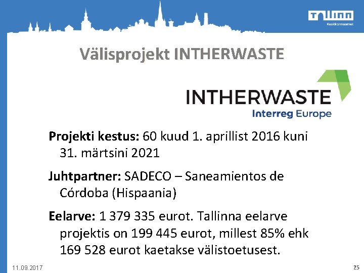 Välisprojekt INTHERWASTE Projekti kestus: 60 kuud 1. aprillist 2016 kuni 31. märtsini 2021 Juhtpartner: