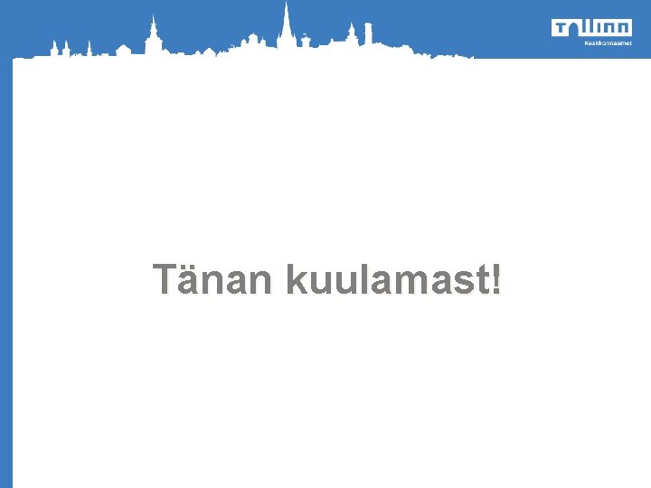 Tänan kuulamast! o Heakorrakuu 2012 Tallinnas 14. aprill kuni 12. mai 2011 Heakorrakuu 2012