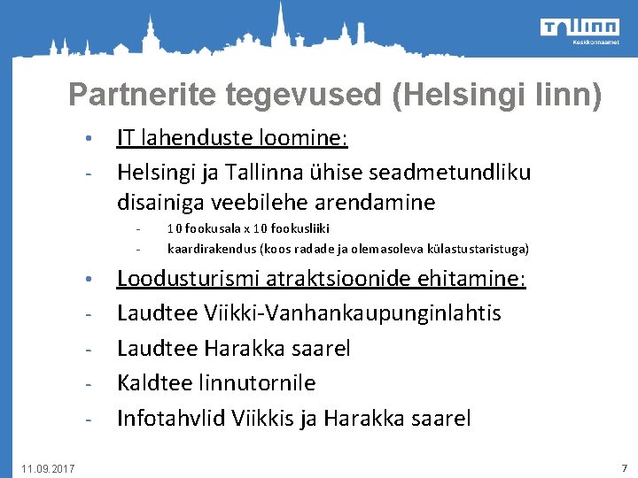 Partnerite tegevused (Helsingi linn) • - IT lahenduste loomine: Helsingi ja Tallinna ühise seadmetundliku