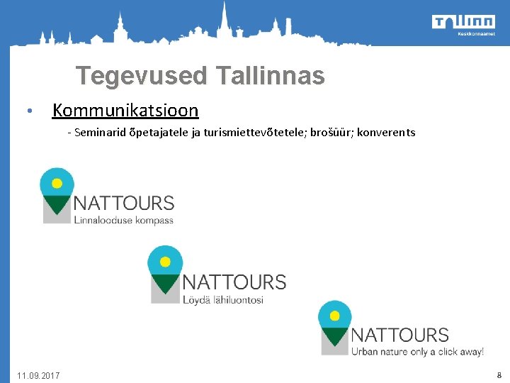 Tegevused Tallinnas • Kommunikatsioon - Seminarid õpetajatele ja turismiettevõtetele; brošüür; konverents 11. 09. 2017