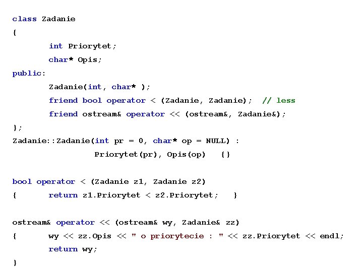 class Zadanie { int Priorytet; char* Opis; public: Zadanie(int, char* ); friend bool operator