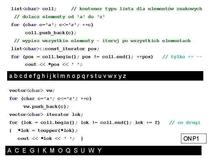 list<char> coll; // kontener typu lista dla elementów znakowych // dolacz elementy od 'a'