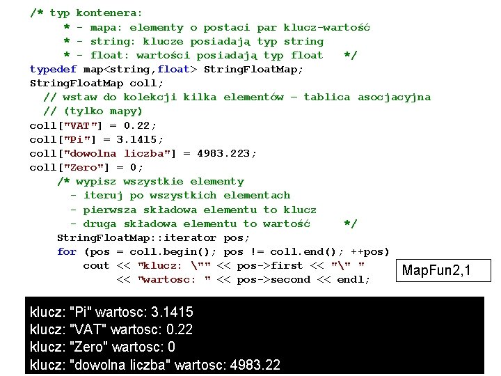 /* typ kontenera: * - mapa: elementy o postaci par klucz-wartość * - string: