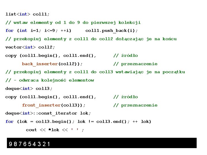 list<int> coll 1; // wstaw elementy od 1 do 9 do pierwszej kolekcji for