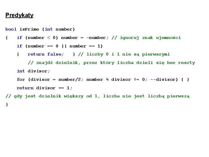 Predykaty bool is. Prime (int number) { if (number < 0) number = -number;
