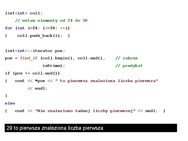 list<int> coll; // wstaw elementy od 24 do 30 for (int i=24; i<=30; ++i)