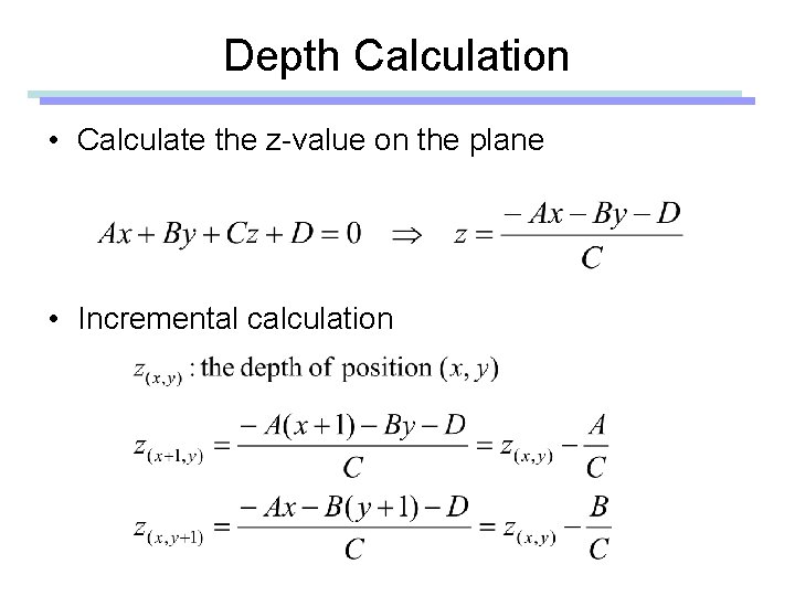 Depth Calculation • Calculate the z-value on the plane • Incremental calculation 