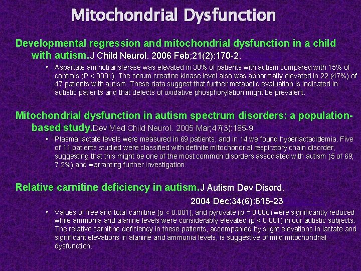 Mitochondrial Dysfunction Developmental regression and mitochondrial dysfunction in a child with autism. J Child