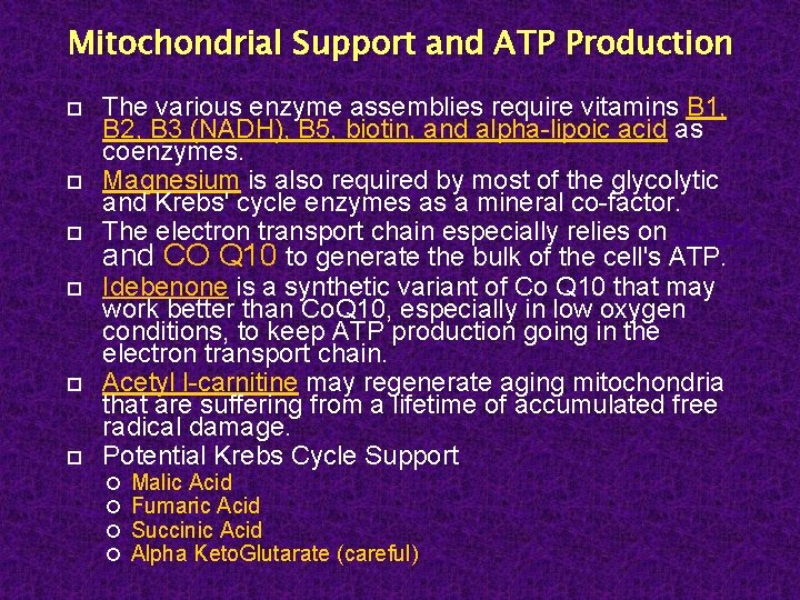 Mitochondrial Support and ATP Production The various enzyme assemblies require vitamins B 1, B