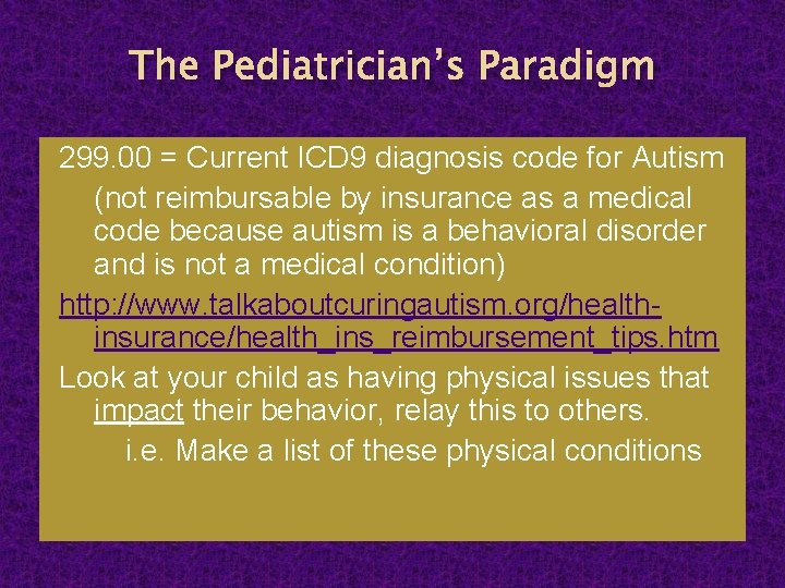 The Pediatrician’s Paradigm 299. 00 = Current ICD 9 diagnosis code for Autism (not