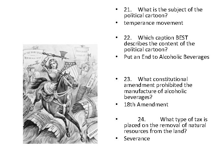  • 21. What is the subject of the political cartoon? • temperance movement