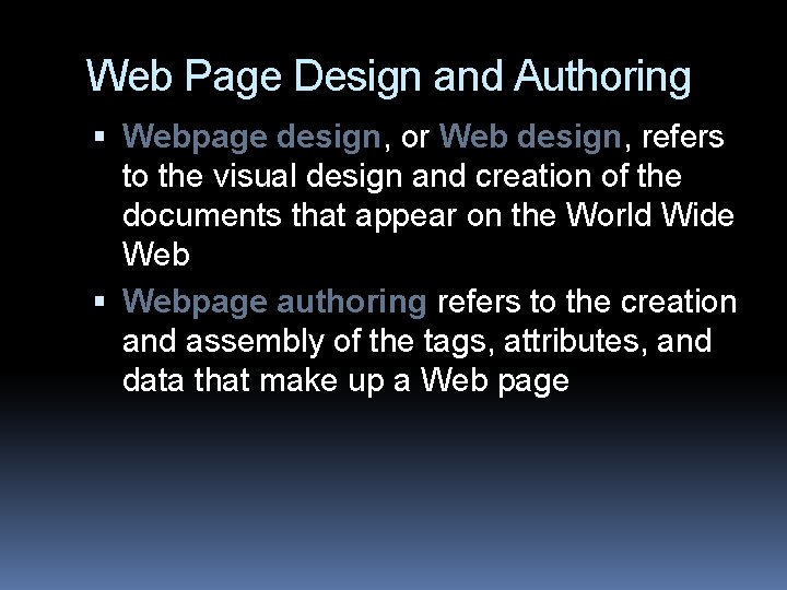 Web Page Design and Authoring Webpage design, or Web design, refers to the visual