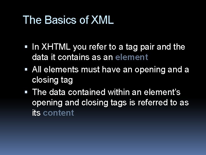 The Basics of XML In XHTML you refer to a tag pair and the