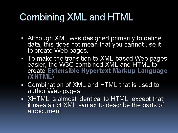 Combining XML and HTML Although XML was designed primarily to define data, this does Combining XML and HTML Although XML was designed primarily to define data, this does