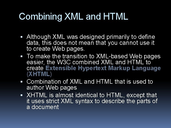 Combining XML and HTML Although XML was designed primarily to define data, this does