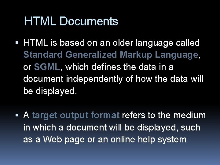 HTML Documents HTML is based on an older language called Standard Generalized Markup Language, HTML Documents HTML is based on an older language called Standard Generalized Markup Language,