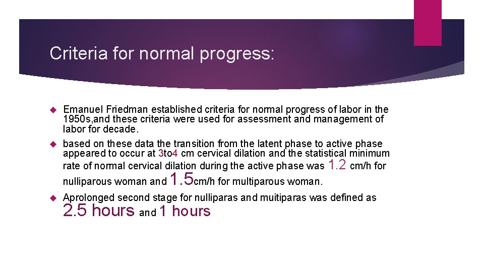 Criteria for normal progress: Emanuel Friedman established criteria for normal progress of labor in