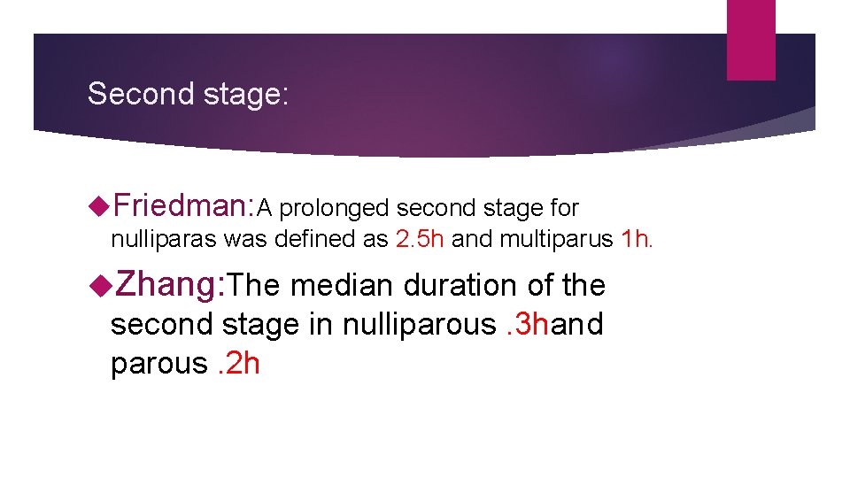 Second stage: Friedman: A prolonged second stage for nulliparas was defined as 2. 5