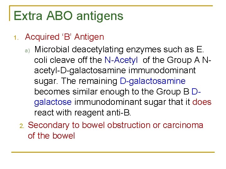 Extra ABO antigens 1. Acquired ‘B’ Antigen a) Microbial deacetylating enzymes such as E.