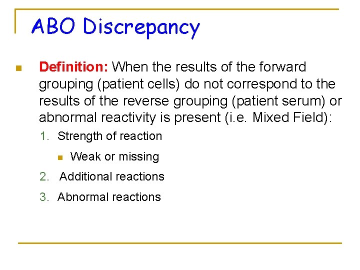 ABO Discrepancy n Definition: When the results of the forward grouping (patient cells) do