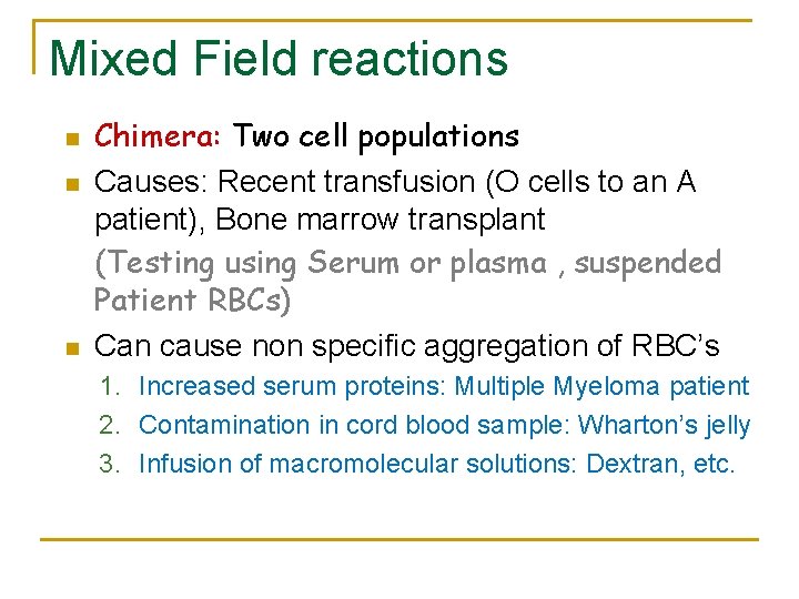 Mixed Field reactions n n n Chimera: Two cell populations Causes: Recent transfusion (O