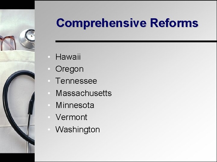 Comprehensive Reforms • • Hawaii Oregon Tennessee Massachusetts Minnesota Vermont Washington 