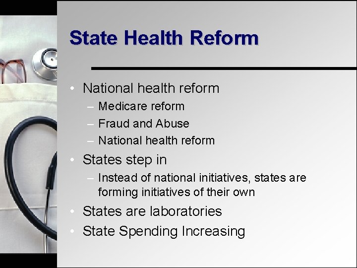 State Health Reform • National health reform – Medicare reform – Fraud and Abuse