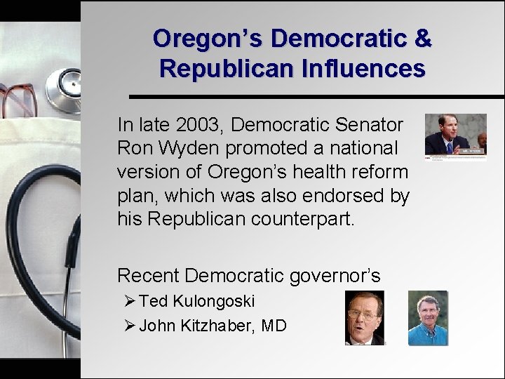 Oregon’s Democratic & Republican Influences In late 2003, Democratic Senator Ron Wyden promoted a