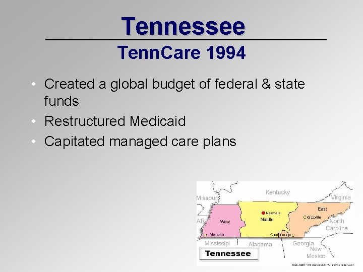 Tennessee Tenn. Care 1994 • Created a global budget of federal & state funds