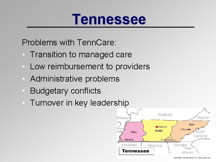 Tennessee Problems with Tenn. Care: • Transition to managed care • Low reimbursement to