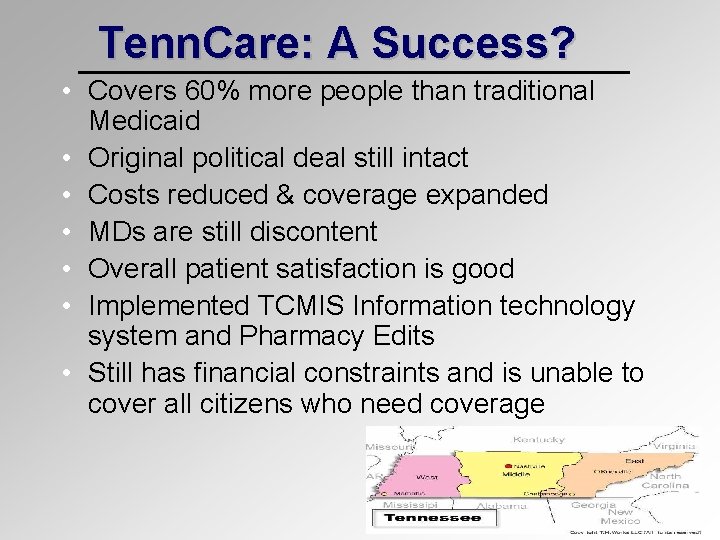 Tenn. Care: A Success? • Covers 60% more people than traditional Medicaid • Original