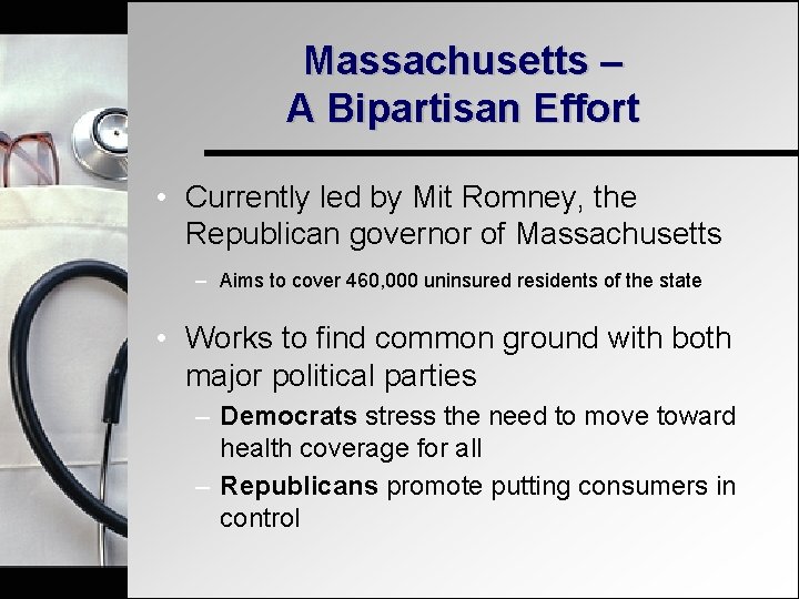 Massachusetts – A Bipartisan Effort • Currently led by Mit Romney, the Republican governor