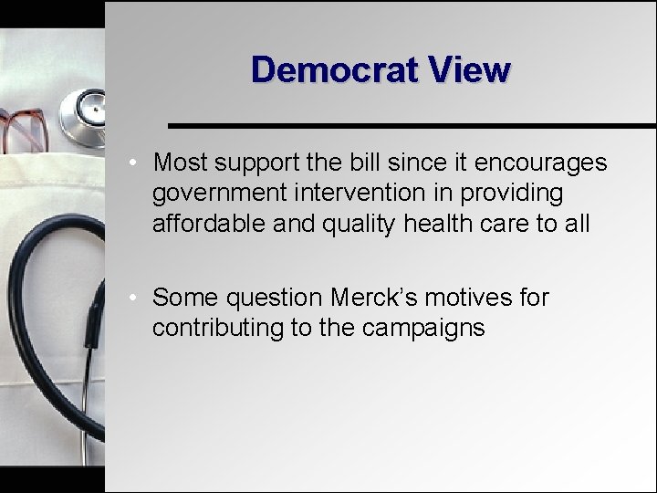 Democrat View • Most support the bill since it encourages government intervention in providing