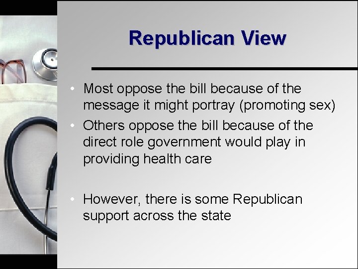 Republican View • Most oppose the bill because of the message it might portray