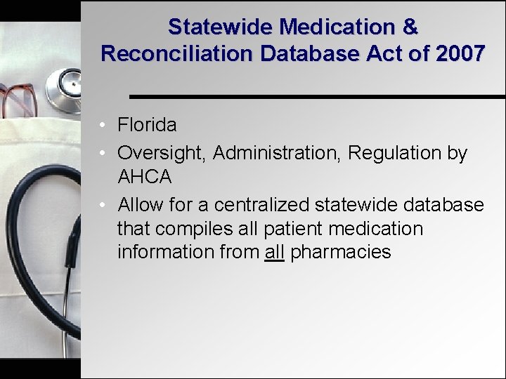 Statewide Medication & Reconciliation Database Act of 2007 • Florida • Oversight, Administration, Regulation