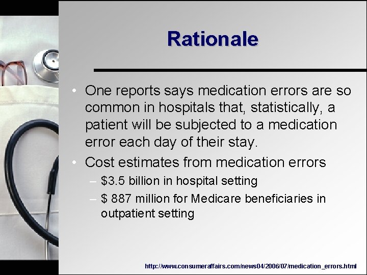 Rationale • One reports says medication errors are so common in hospitals that, statistically,