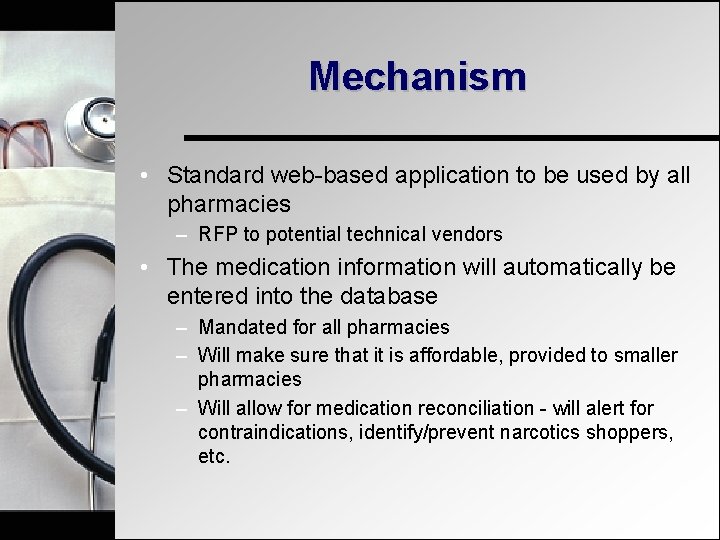 Mechanism • Standard web-based application to be used by all pharmacies – RFP to