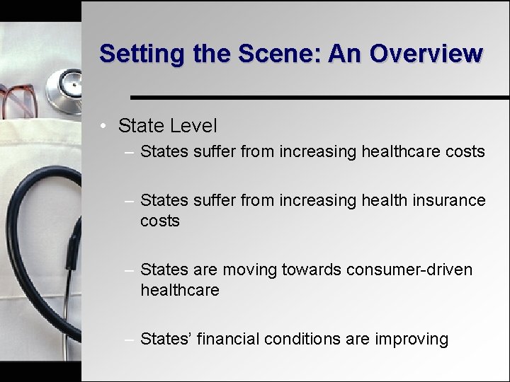 Setting the Scene: An Overview • State Level – States suffer from increasing healthcare