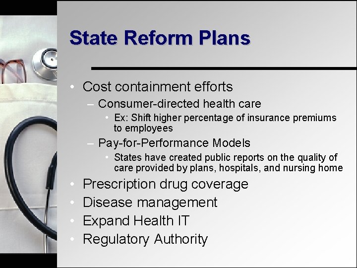 State Reform Plans • Cost containment efforts – Consumer-directed health care • Ex: Shift