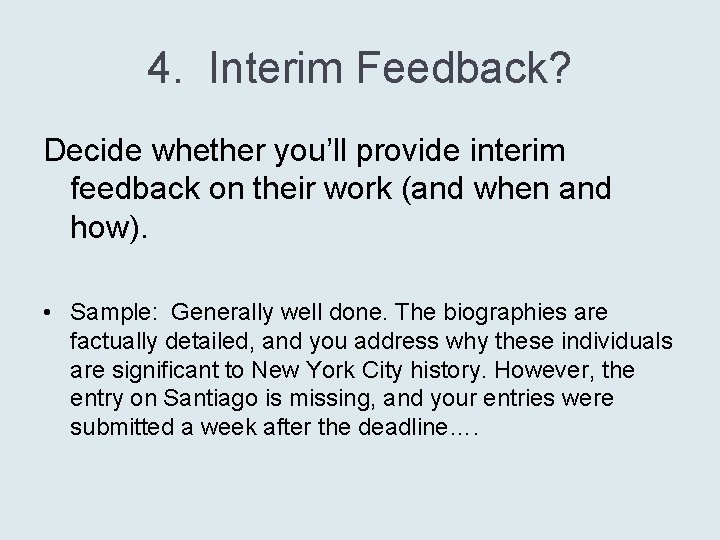 4. Interim Feedback? Decide whether you’ll provide interim feedback on their work (and when