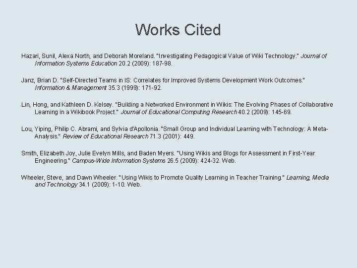 Works Cited Hazari, Sunil, Alexa North, and Deborah Moreland. "Investigating Pedagogical Value of Wiki