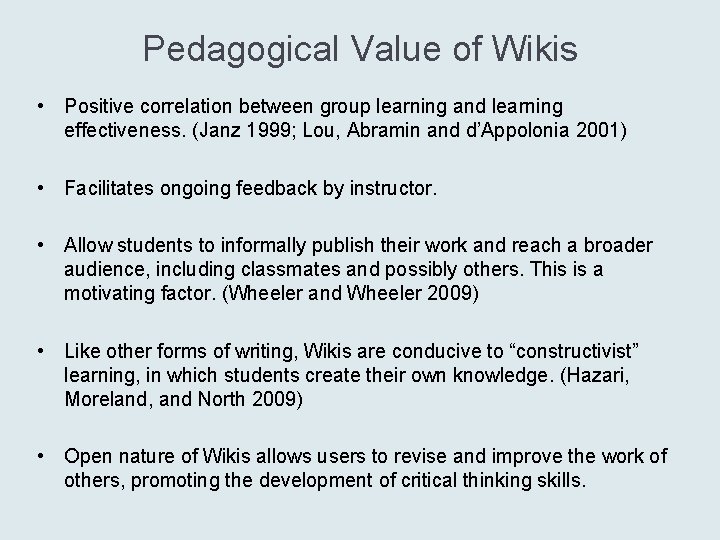 Pedagogical Value of Wikis • Positive correlation between group learning and learning effectiveness. (Janz