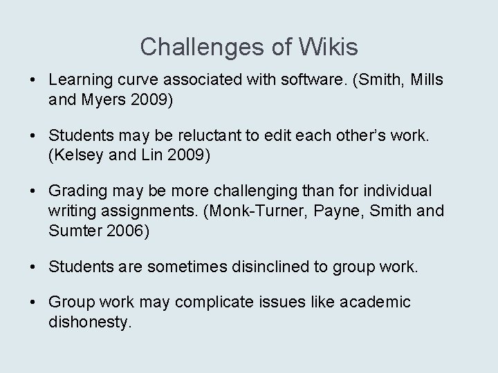 Challenges of Wikis • Learning curve associated with software. (Smith, Mills and Myers 2009)