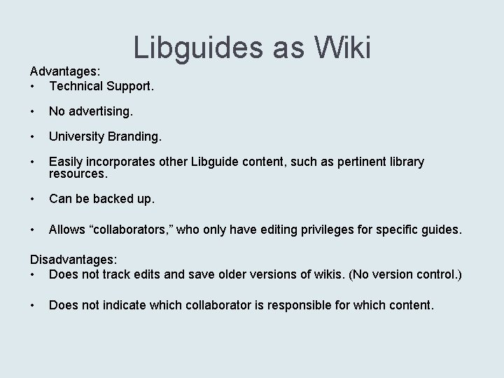 Libguides as Wiki Advantages: • Technical Support. • No advertising. • University Branding. •