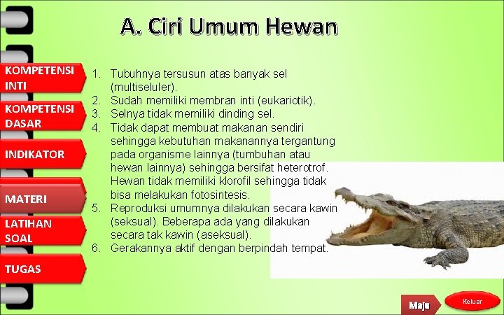 A. Ciri Umum Hewan KOMPETENSI INTI KOMPETENSI DASAR INDIKATOR MATERI LATIHAN SOAL 1. Tubuhnya